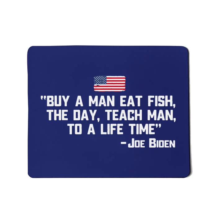 Buy A Man Eat Fish The Day Teach Man Joe Biden Quote Mousepad