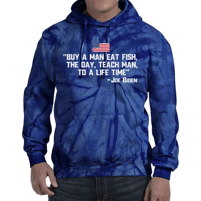 Buy A Man Eat Fish The Day Teach Man Joe Biden Quote Tie Dye Hoodie