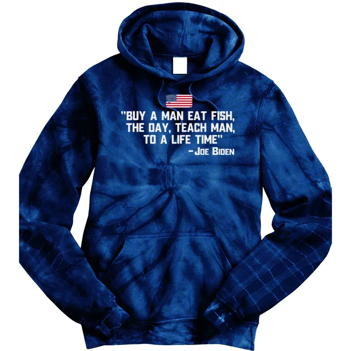 Buy A Man Eat Fish The Day Teach Man Joe Biden Quote Tie Dye Hoodie