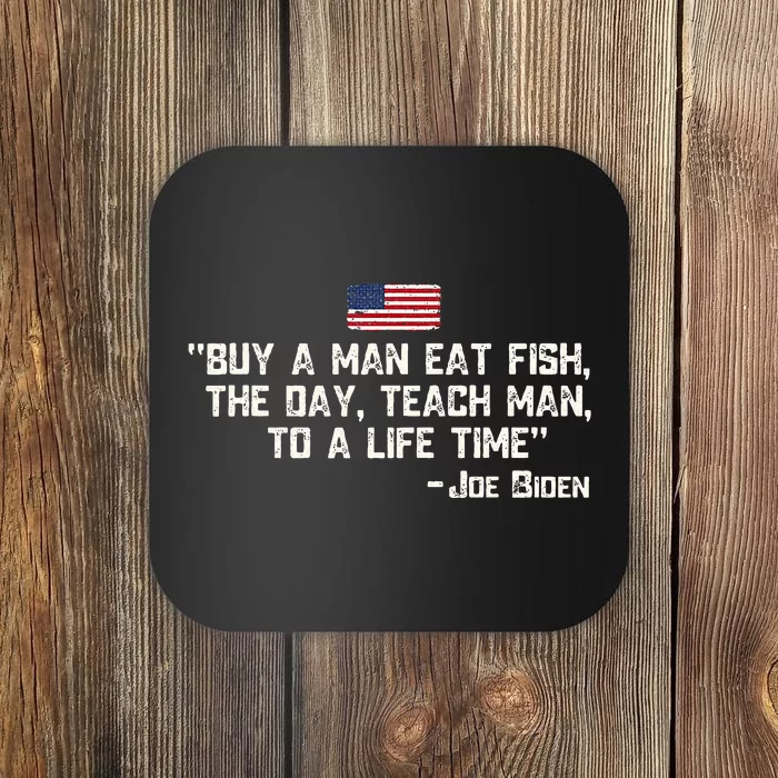 Buy A Man Eat Fish The Day Teach Man Joe Biden Coaster