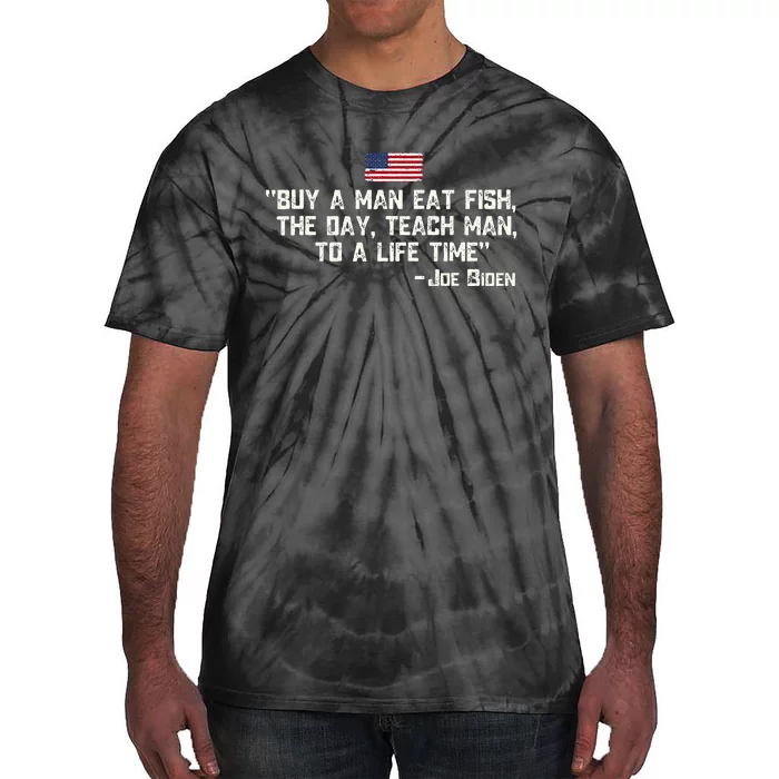 Buy A Man Eat Fish The Day Teach Man Joe Biden Tie-Dye T-Shirt