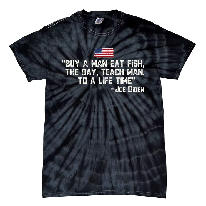 Buy A Man Eat Fish The Day Teach Man Joe Biden Tie-Dye T-Shirt