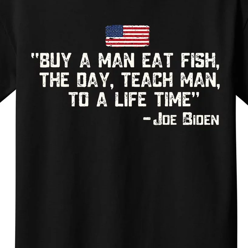 Buy A Man Eat Fish The Day Teach Man Joe Biden Kids T-Shirt