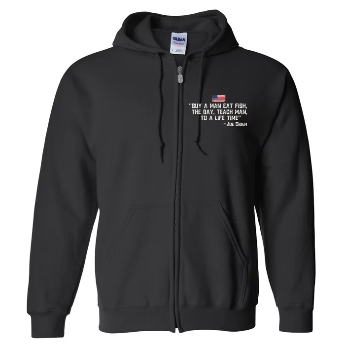 Buy A Man Eat Fish The Day Teach Man Joe Biden Full Zip Hoodie