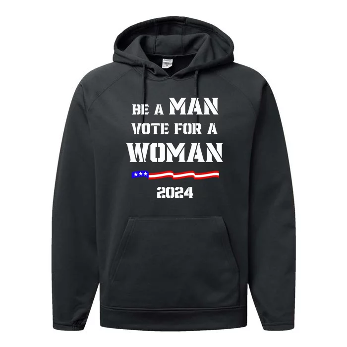 Be A Man Vote For A Woman Kamala Harris 2024 Walz Us Flag Performance Fleece Hoodie