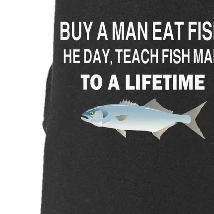 Buy A Man Eat Fish He Day Teach Fish Man To A Lifetime Doggie 3-End Fleece Hoodie