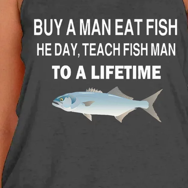 Buy A Man Eat Fish He Day Teach Fish Man To A Lifetime Women's Knotted Racerback Tank