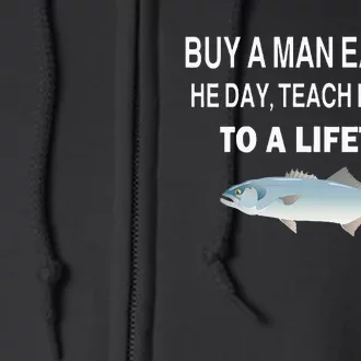 Buy A Man Eat Fish He Day Teach Fish Man To A Lifetime Full Zip Hoodie