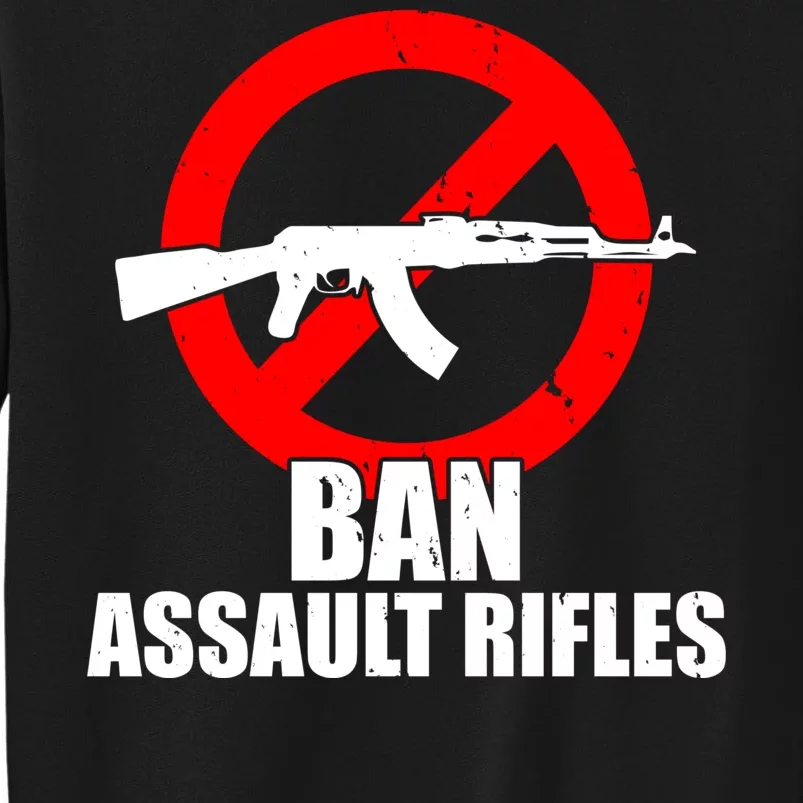 Ban Assault Rifles Gun Control Tall Sweatshirt