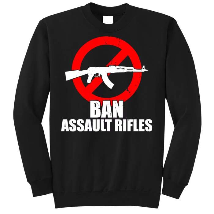 Ban Assault Rifles Gun Control Tall Sweatshirt