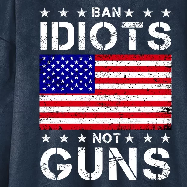 Ban Idiots Not Guns Hooded Wearable Blanket