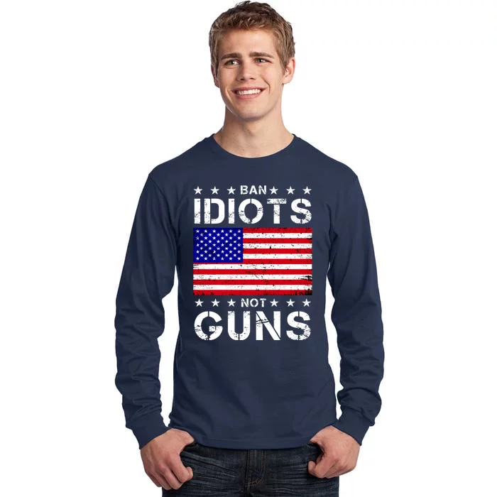 Ban Idiots Not Guns Tall Long Sleeve T-Shirt