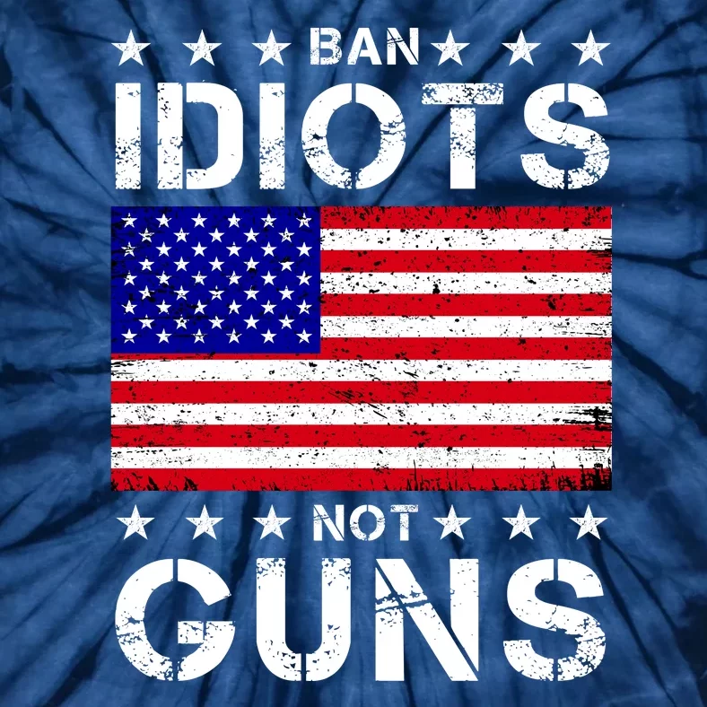 Ban Idiots Not Guns Tie-Dye T-Shirt