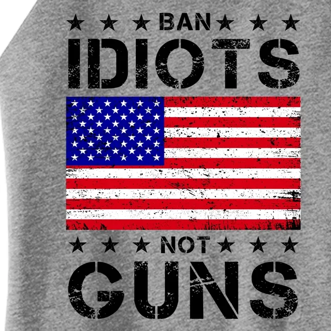 Ban Idiots Not Guns Women’s Perfect Tri Rocker Tank