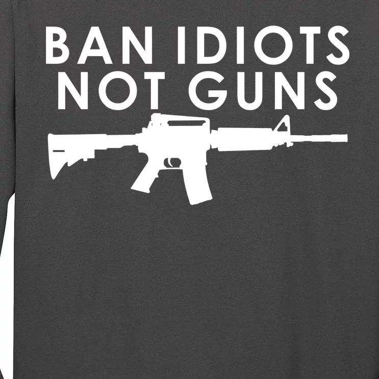 Ban Idiots Not Guns Gun Rights Logo Tall Long Sleeve T-Shirt