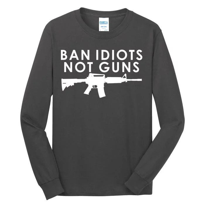 Ban Idiots Not Guns Gun Rights Logo Tall Long Sleeve T-Shirt