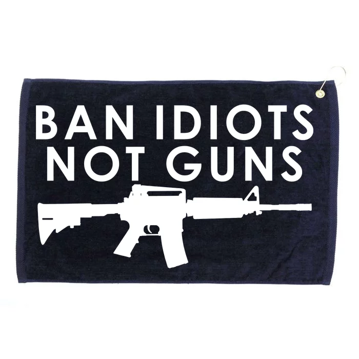 Ban Idiots Not Guns Gun Rights Logo Grommeted Golf Towel