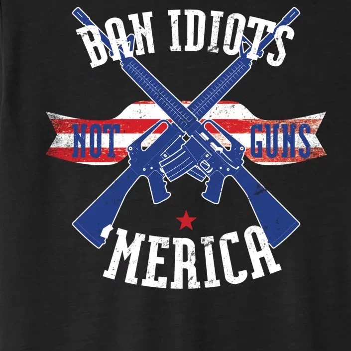 Ban Idiots Not Guns Merica ChromaSoft Performance T-Shirt