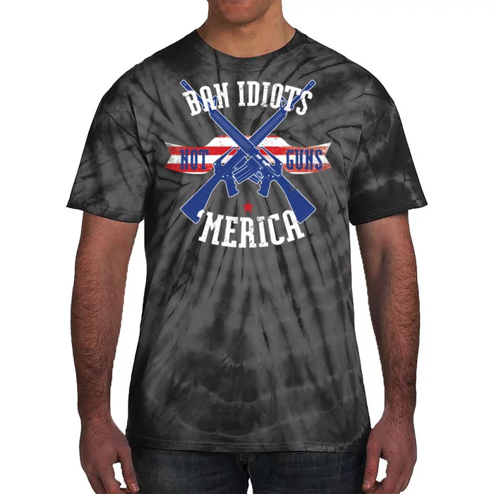 Ban Idiots Not Guns Merica Tie-Dye T-Shirt