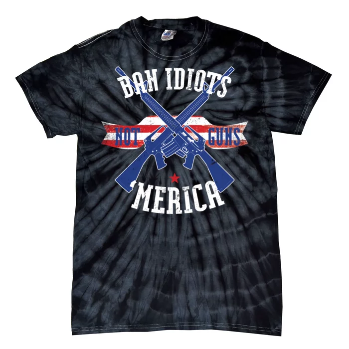 Ban Idiots Not Guns Merica Tie-Dye T-Shirt