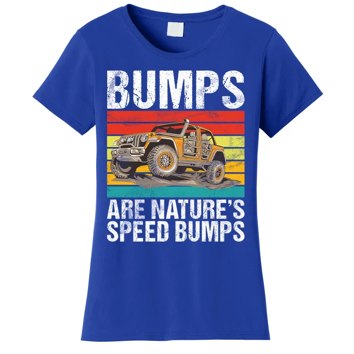 Bumps Are Nature’S Speed Bumps Offroad Gift Women's T-Shirt