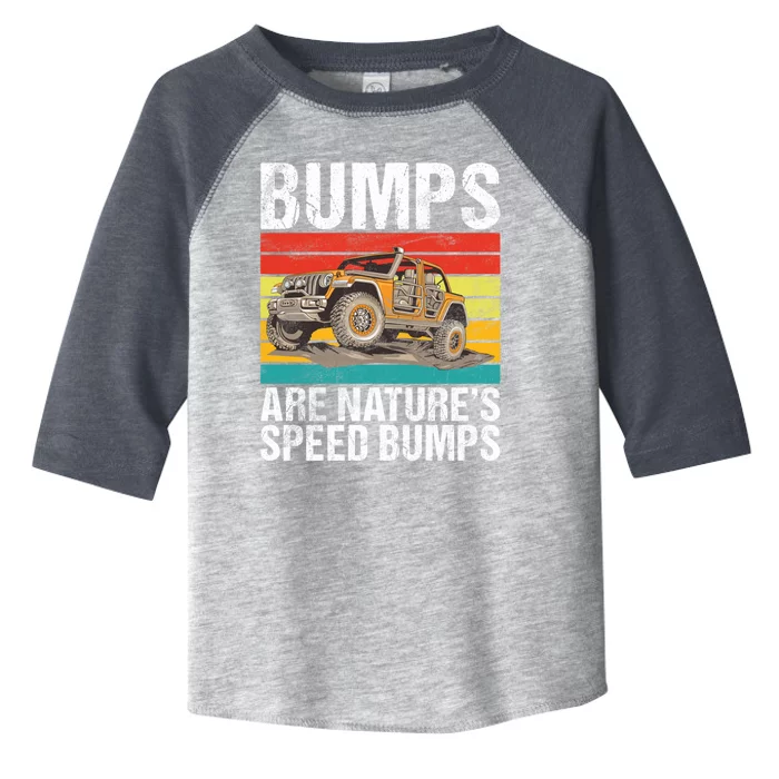 Bumps Are Nature’S Speed Bumps Offroad Gift Toddler Fine Jersey T-Shirt