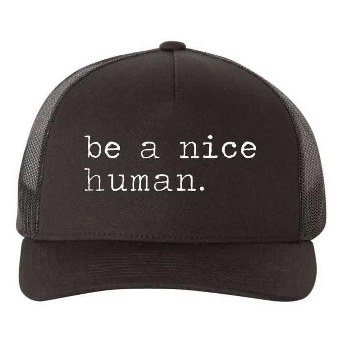 Be A Nice Human Good Person Yupoong Adult 5-Panel Trucker Hat