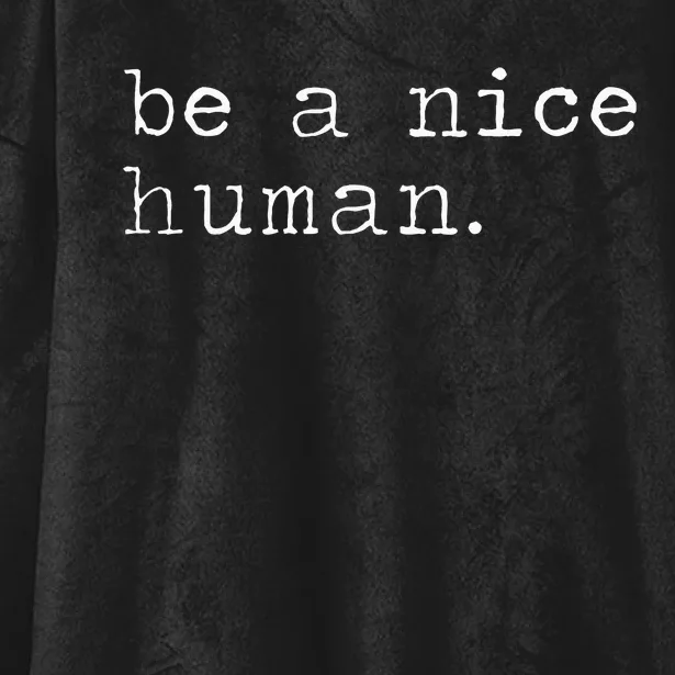 Be A Nice Human Good Person Hooded Wearable Blanket