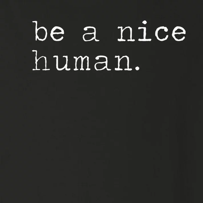 Be A Nice Human Good Person Toddler Long Sleeve Shirt