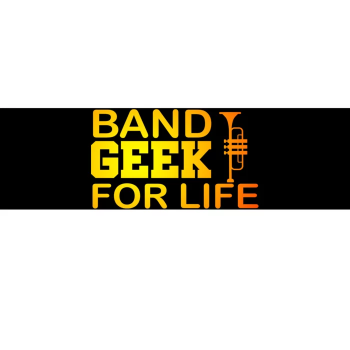 Band Geek For Life Bumper Sticker