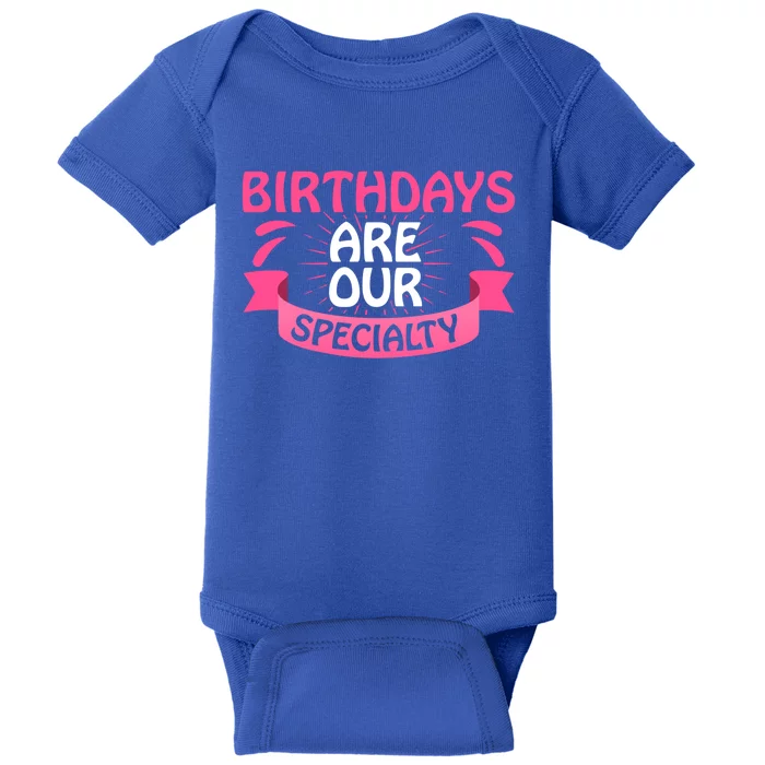 Birthday Are Our Specialty Labor And Delivery Nurse Cool Gift Baby Bodysuit