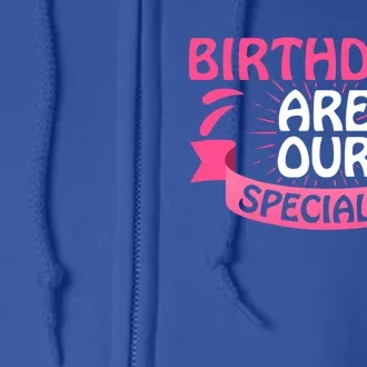 Birthday Are Our Specialty Labor And Delivery Nurse Cool Gift Full Zip Hoodie