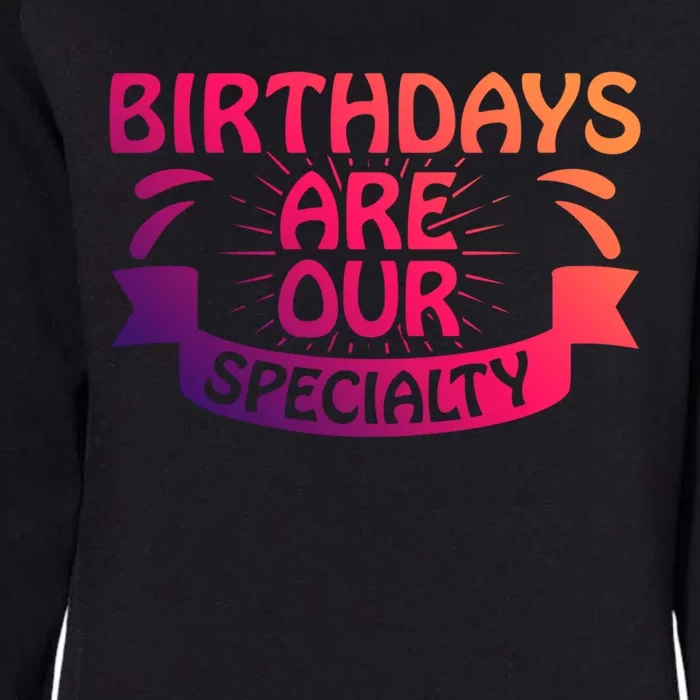 Birthday Are Our Specialty Labor And Delivery Nurse Cute Gift Womens California Wash Sweatshirt