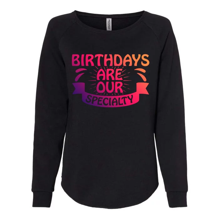 Birthday Are Our Specialty Labor And Delivery Nurse Cute Gift Womens California Wash Sweatshirt