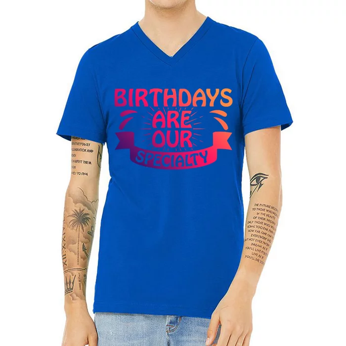 Birthday Are Our Specialty Labor And Delivery Nurse Cute Gift V-Neck T-Shirt