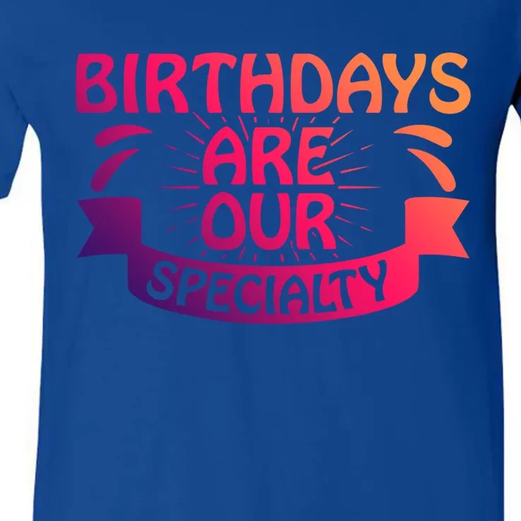 Birthday Are Our Specialty Labor And Delivery Nurse Cute Gift V-Neck T-Shirt