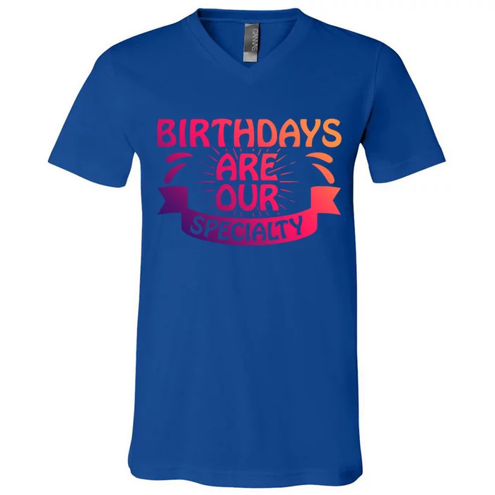 Birthday Are Our Specialty Labor And Delivery Nurse Cute Gift V-Neck T-Shirt