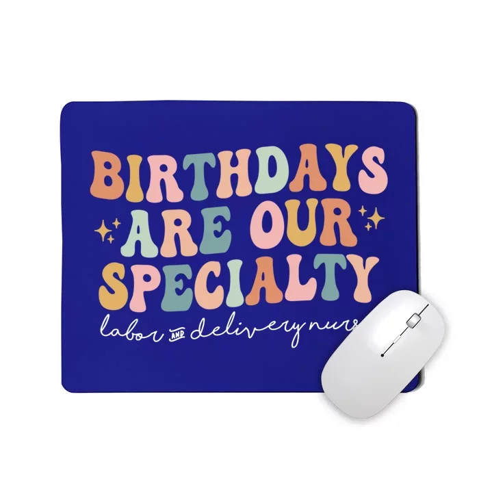 Birthdays Are Our Specialty Funny Labor And Delivery Nurse Gift Mousepad