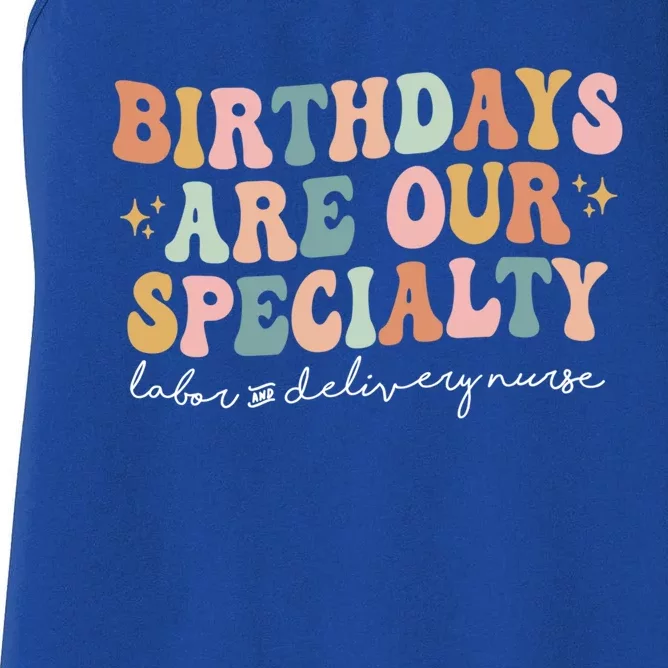 Birthdays Are Our Specialty Funny Labor And Delivery Nurse Gift Women's Racerback Tank