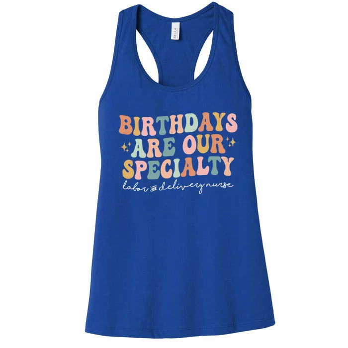 Birthdays Are Our Specialty Funny Labor And Delivery Nurse Gift Women's Racerback Tank