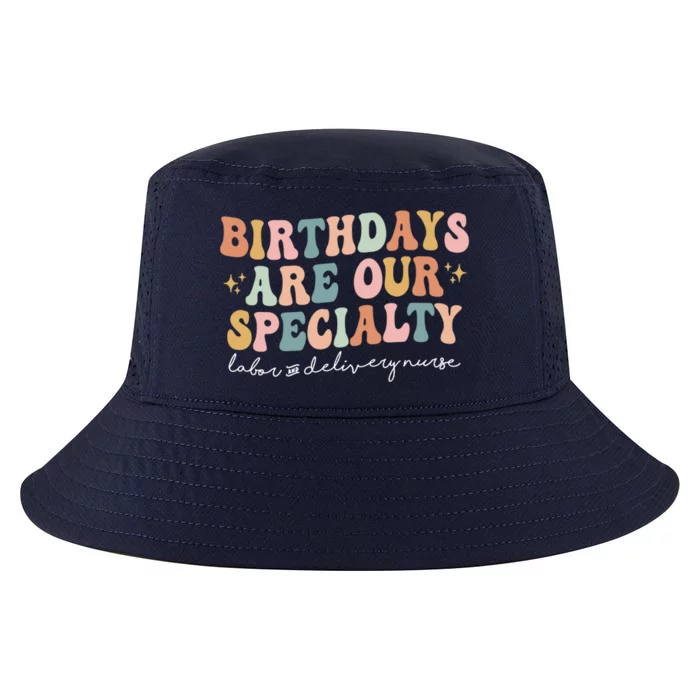 Birthdays Are Our Specialty Funny Labor And Delivery Nurse Gift Cool Comfort Performance Bucket Hat