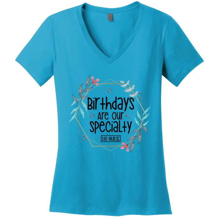 Birthdays Are Our Specialty Labor And Delivery Nurse Gift Women's V-Neck T-Shirt