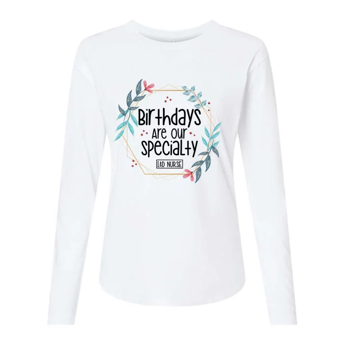 Birthdays Are Our Specialty Labor And Delivery Nurse Gift Womens Cotton Relaxed Long Sleeve T-Shirt