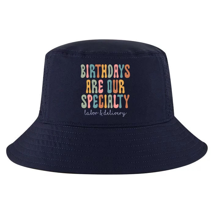 Birthdays Are Our Specialty Labor And Delivery L And D Nurse Funny Gift Cool Comfort Performance Bucket Hat