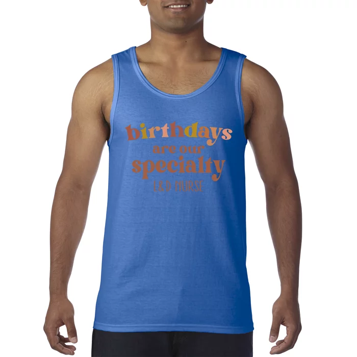 Birthdays Are Our Specialty L And D Nurse Nursing Gift Tank Top