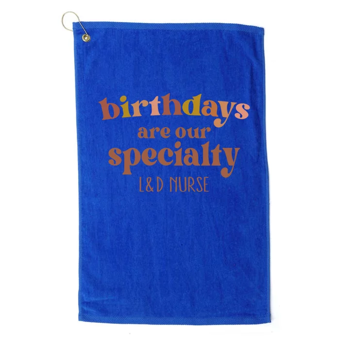 Birthdays Are Our Specialty L And D Nurse Nursing Gift Platinum Collection Golf Towel