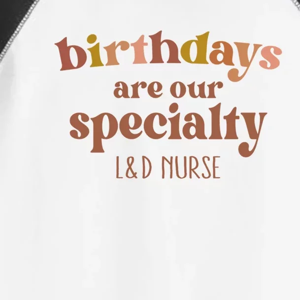 Birthdays Are Our Specialty L And D Nurse Nursing Gift Toddler Fine Jersey T-Shirt