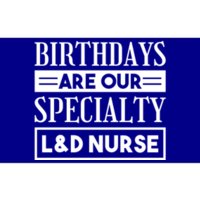 Birthdays Are Our Specialty L And D Nurse Delivery Nurses Meaningful Gift Bumper Sticker