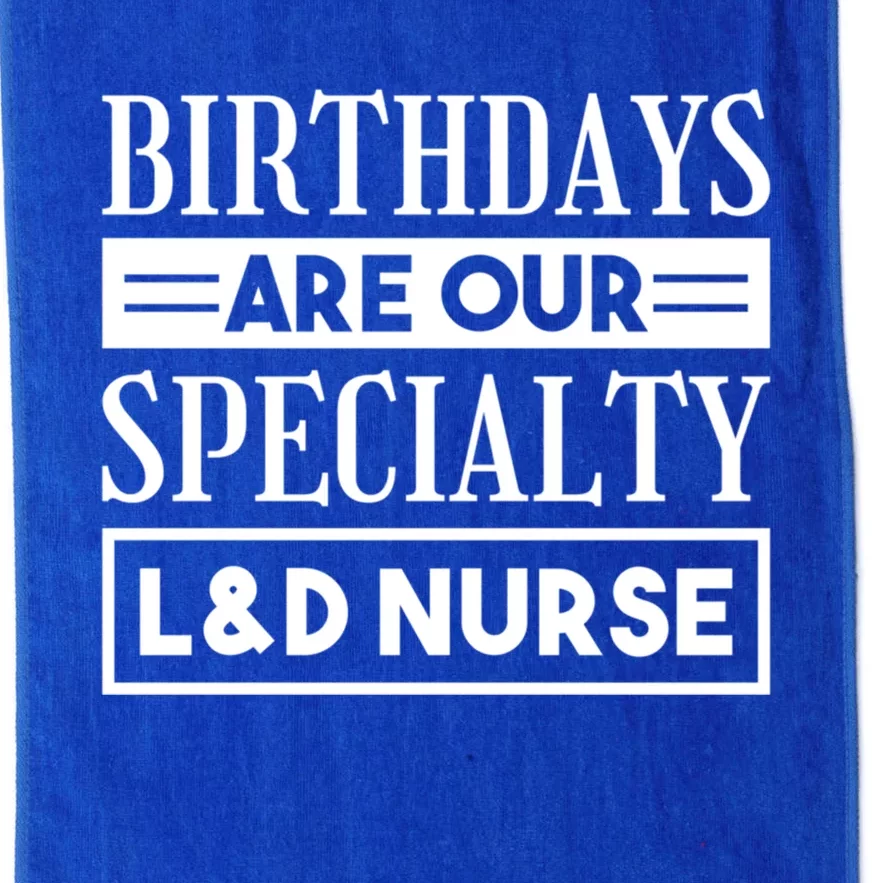 Birthdays Are Our Specialty L And D Nurse Delivery Nurses Meaningful Gift Platinum Collection Golf Towel