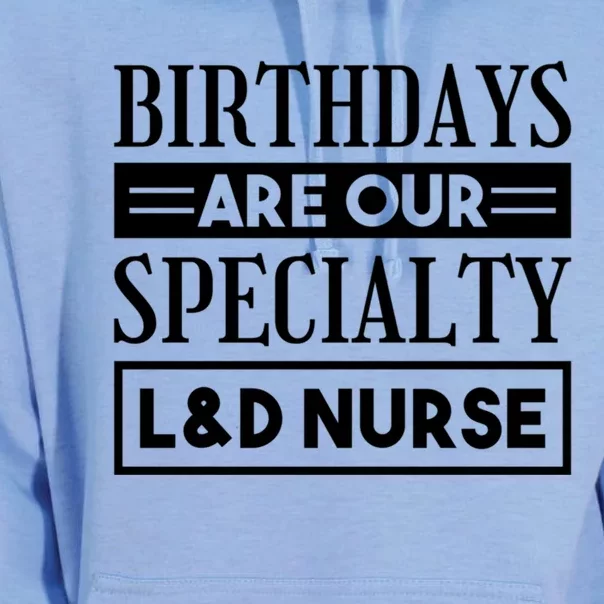 Birthdays Are Our Specialty L And D Nurse Delivery Nurses Meaningful Gift Unisex Surf Hoodie